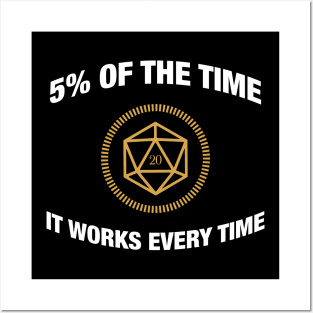 D20 Dice 5 Percent of the Time It Works Everytime - RPG Posters and Art